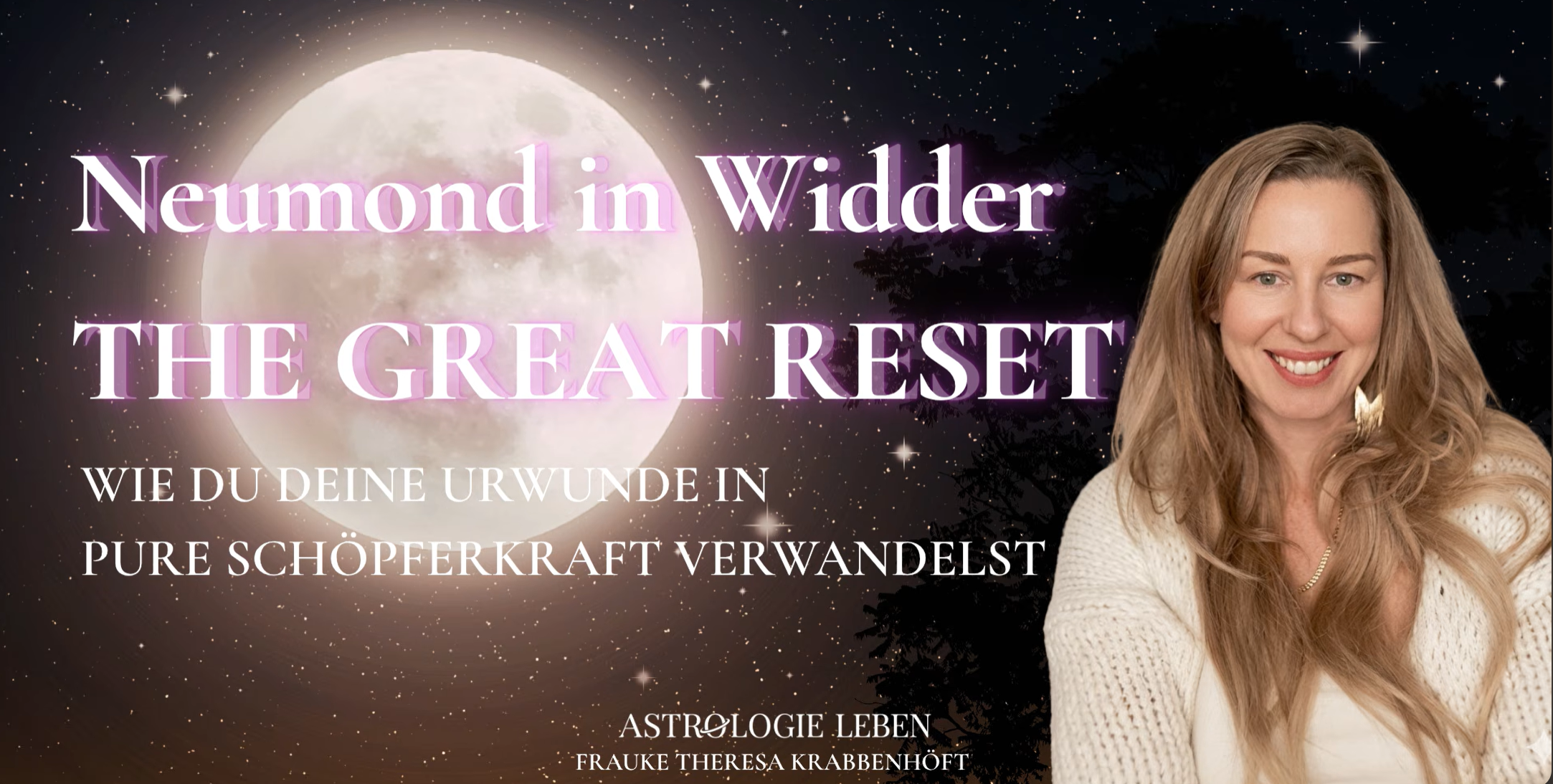 THE GREAT RESET - Neumond in Widder - wie du deine Urwunde in pure Schöpferkraft verwandelst